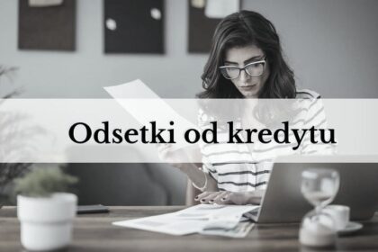 Jak obliczyć kwotę odsetek od kredytu? Przydatny wzór i praktyczne przykłady