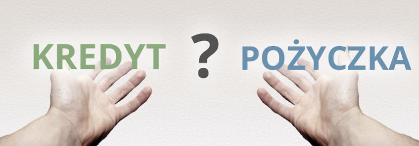 Pożyczka czy kredyt